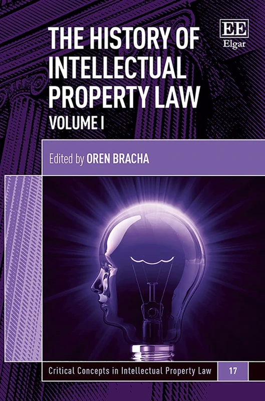The History of Intellectual Property Law (Critical Concepts in Intellectual Property Law series)