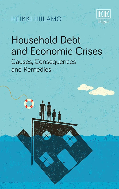 Household Debt and Economic Crises: Causes, Consequences and Remedies