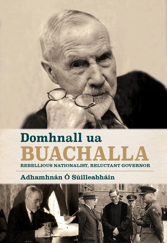 Domhnall Ua Buachalla: Rebellious Nationalist, Reluctant Governor