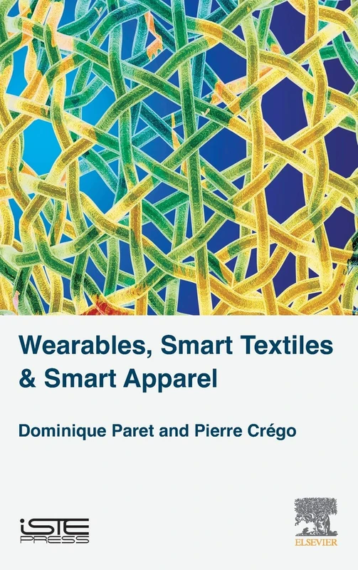 Wearables, Smart Textiles & Smart Apparel: Smart Textiles and Smart Apparel
