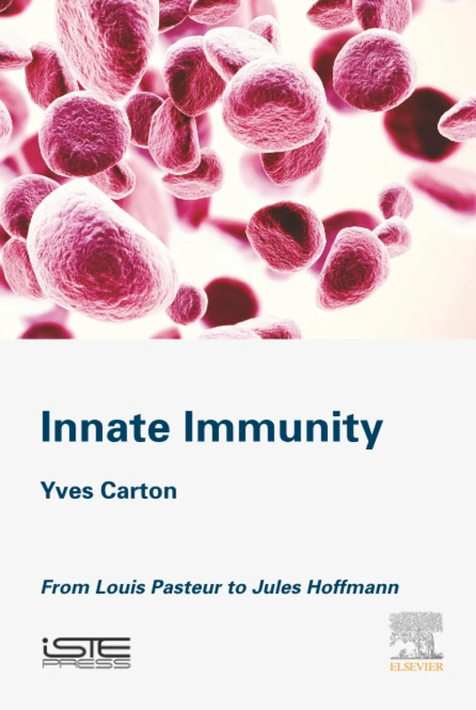 Elsevier Innate Immunity: From Louis Pasteur to Jules Hoffmann