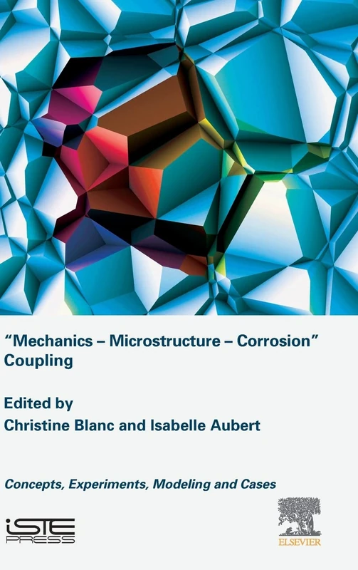 Mechanics - Microstructure - Corrosion Coupling: Concepts, Experiments, Modeling and Cases