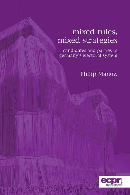 Mixed Rules, Mixed Strategies: Parties and Candidates in Germany's Electoral System