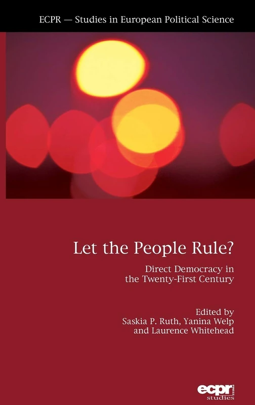 Let the People Rule: Direct Democracy in the Twenty-First Century