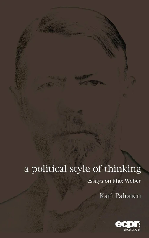 A Political Style of Thinking: Essays on Max Weber