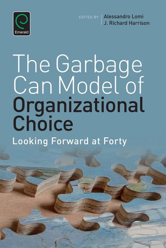 Garbage Can Model of Organizational Choice: Looking Forward at Forty: 36 (Research in the Sociology of Organizations, 36) - Image 1
