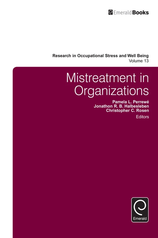 Mistreatment in Organizations: 13 (Research in Occupational Stress and Well Being, 13)