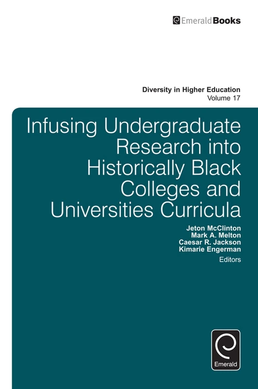 Infusing Undergraduate Research into Historically Black Colleges and Universities Curricula: 17 (Diversity in Higher Education, 17)