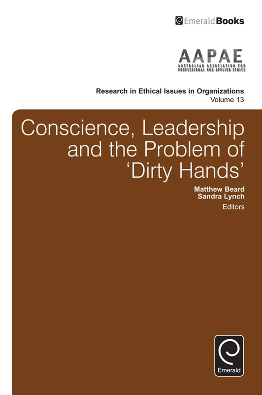Conscience, Leadership and the Problem of 'Dirty Hands': 13 (Research in Ethical Issues in Organizations, 13) - Image 1