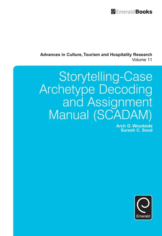 Storytelling-Case Archetype Decoding and Assignment Manual (SCADAM): 11 (Advances in Culture, Tourism and Hospitality Research, 11) - Image 1