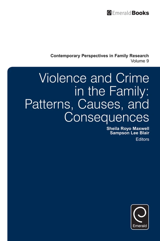 Violence and Crime in the Family: Patterns, Causes, and Consequences: 9 (Contemporary Perspectives in Family Research, 9)