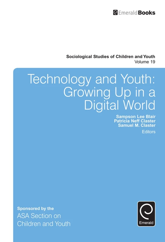 Technology and Youth: Growing Up in a Digital World: 19 (Sociological Studies of Children and Youth, 19)