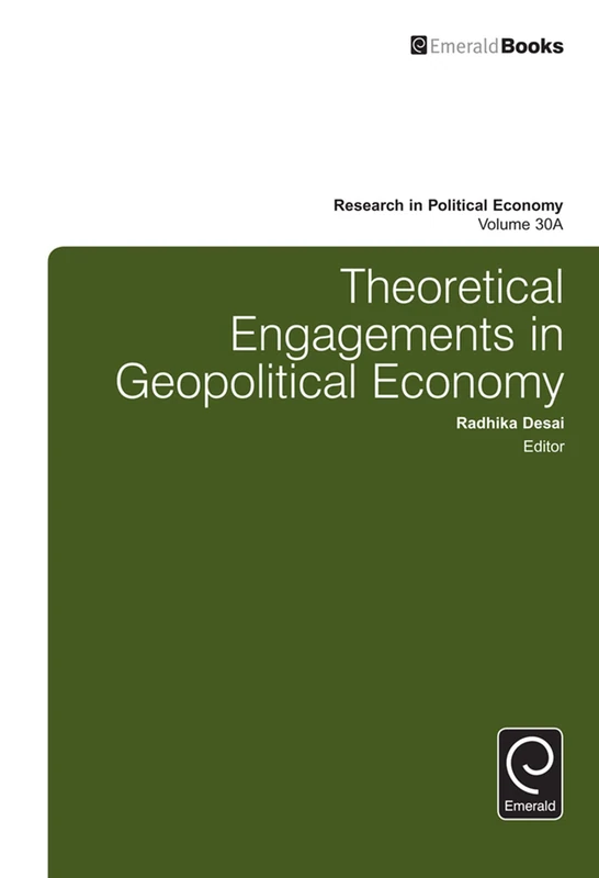 Theoretical Engagements in Geopolitical Economy: 30, Part A (Research in Political Economy, 30, Part A)