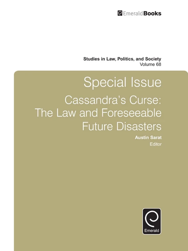 Special Issue Cassandra's Curse: The Law and Foreseeable Future Disasters: 68 (Studies in Law, Politics, and Society, 68) - Image 1