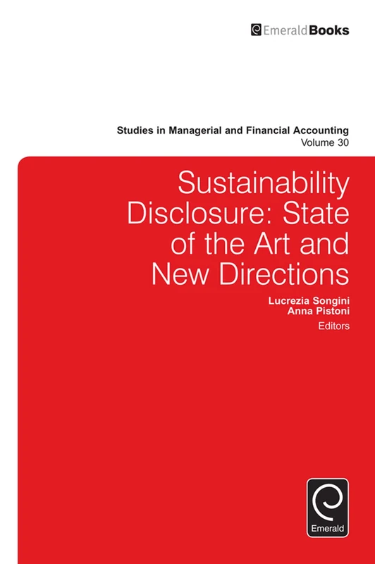 Sustainability Disclosure: State of the Art and New Directions: 30 (Studies in Managerial and Financial Accounting, 30)