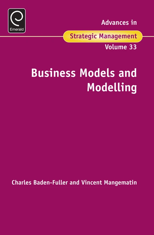 Emerald Business Models and Modelling - Advances in Strategic Management