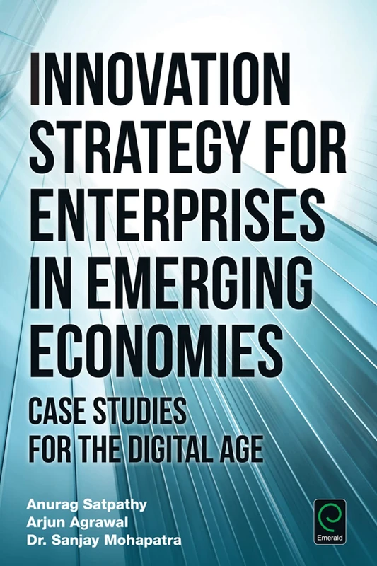 Innovation Strategy for Enterprises in Emerging Economies: Case Studies for the Digital Age (0)