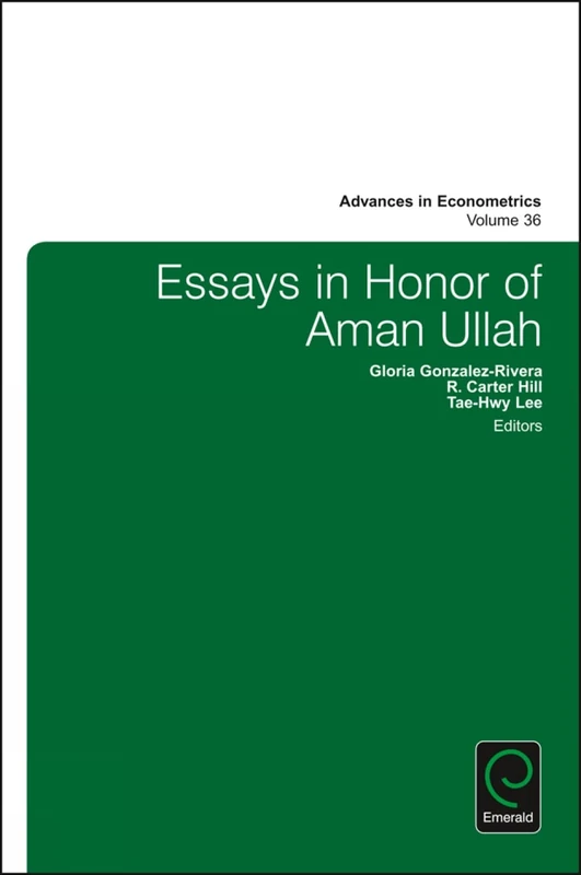 Essays in Honor of Aman Ullah: 36 (Advances in Econometrics, 36)