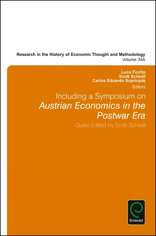 Including a Symposium on Austrian Economics in the Postwar Era: 34, Part A (Research in the History of Economic Thought and Methodology, 34, Part A)