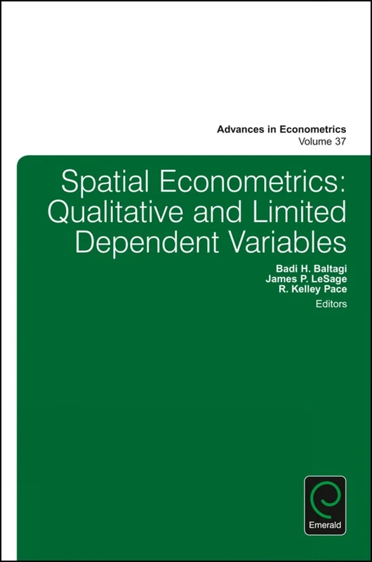 Spatial Econometrics: Qualitative and Limited Dependent Variables: 37 (Advances in Econometrics, 37)