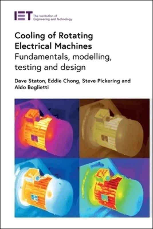 Cooling of Rotating Electrical Machines: Fundamentals, modelling, testing and design (Energy Engineering)
