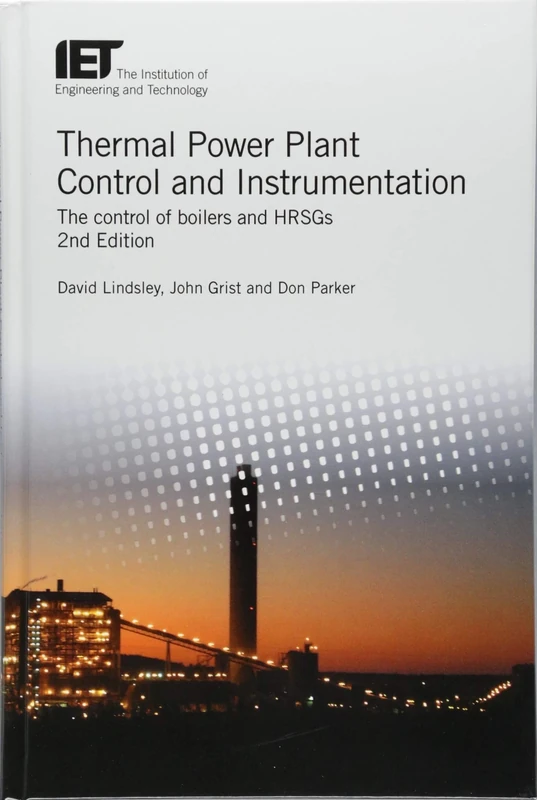 Thermal Power Plant Control and Instrumentation: The control of boilers and HRSGs (Energy Engineering)