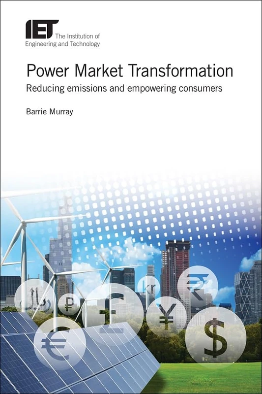 Power Market Transformation: Reducing emissions and empowering consumers (Energy Engineering)
