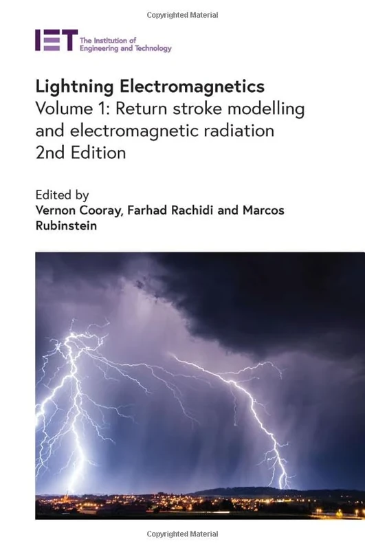 Lightning Electromagnetics: Return stroke modelling and electromagnetic radiation (Volume 1) (Energy Engineering)