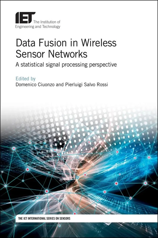 Data Fusion in Wireless Sensor Networks: A statistical signal processing perspective (Control, Robotics and Sensors)