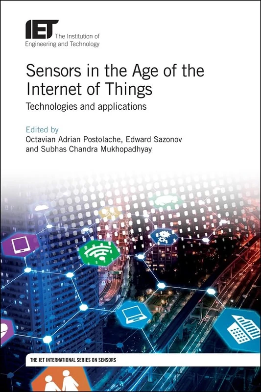Sensors in the Age of the Internet of Things: Technologies and applications (Control, Robotics and Sensors)