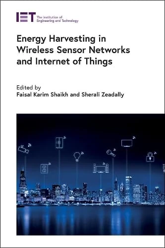 Energy Harvesting in Wireless Sensor Networks and Internet of Things (Control, Robotics and Sensors)