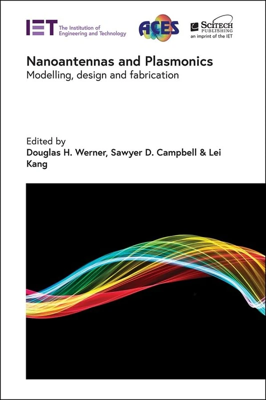 Nanoantennas and Plasmonics: Modelling, design and fabrication (Electromagnetic Waves)