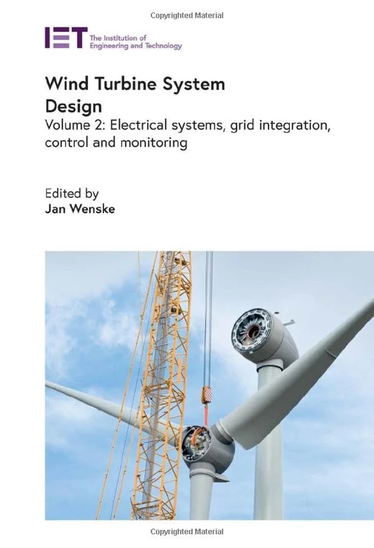 Wind Turbine System Design: Electrical systems, grid integration, control and monitoring (Volume 2) (Energy Engineering)