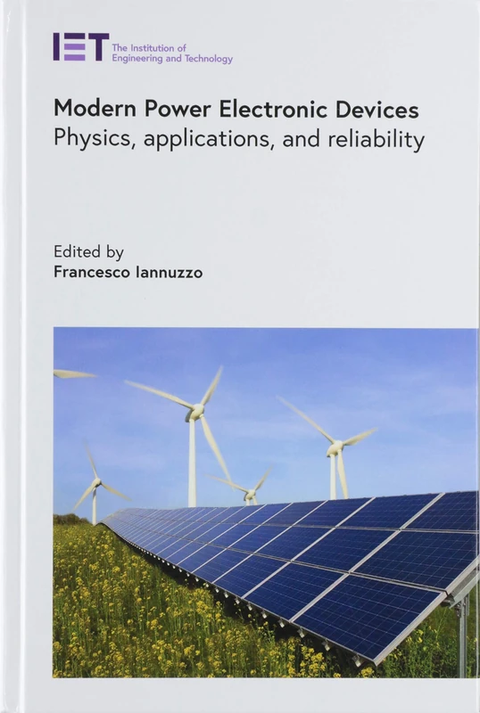 Modern Power Electronic Devices: Physics, applications, and reliability (Energy Engineering)