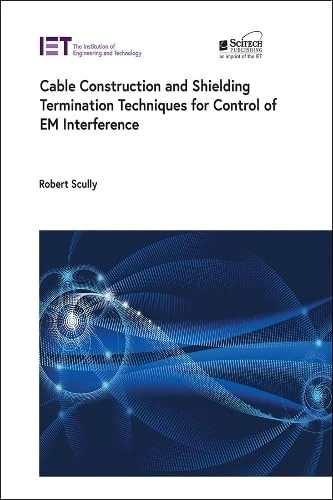 Cable Construction and Shielding Termination Techniques for Control of EM Interference (Electromagnetic Waves)