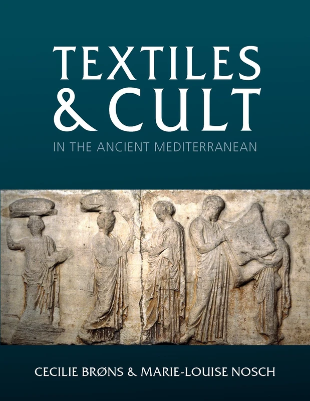 Textiles and Cult in the Ancient Mediterranean: 31 (Ancient Textiles Series)