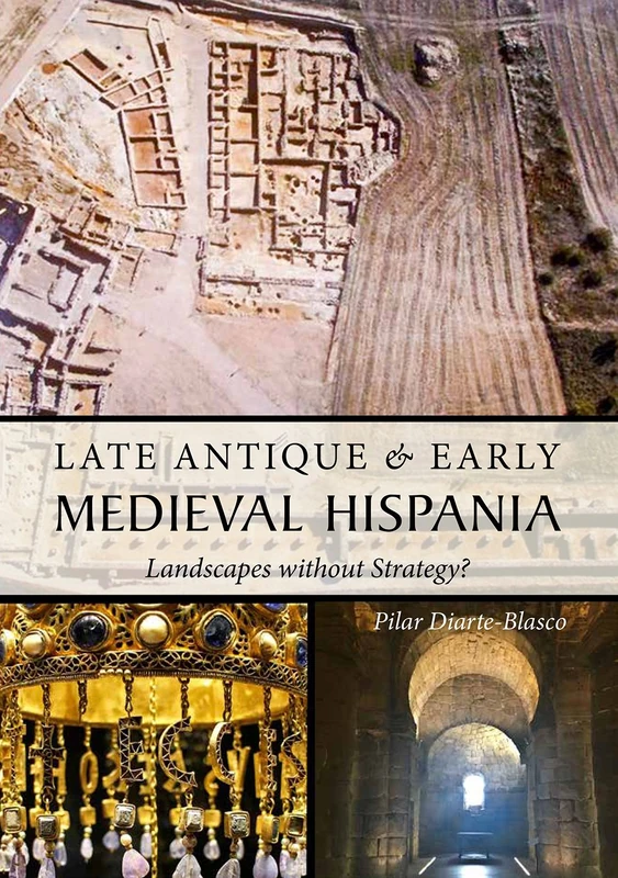 Late Antique and Early Medieval Hispania: Landscapes without Strategy?