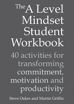 The A Level Mindset Student Workbook: 40 Activities for Transforming Commitment, Motivation and Productivity (Sold in packs of 25) - Image 1