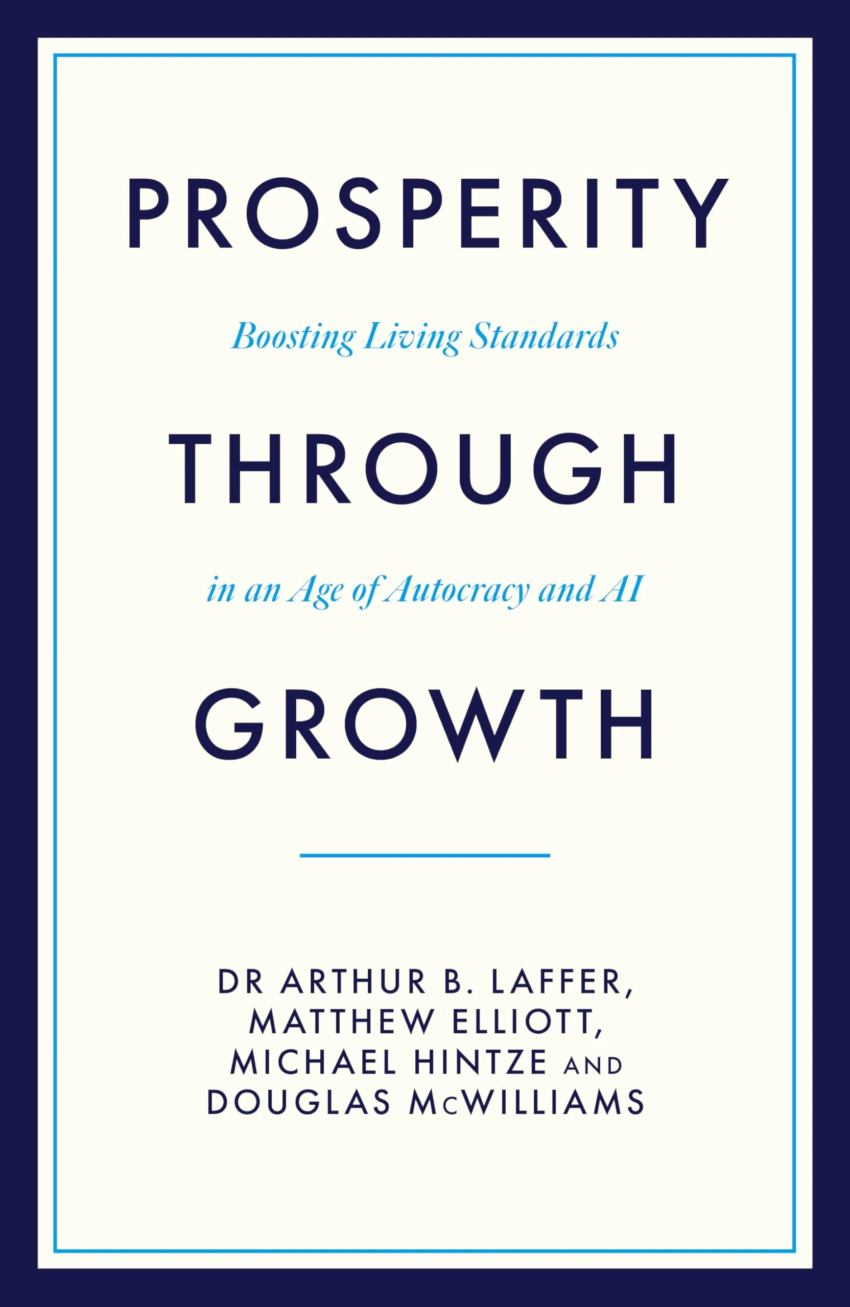 Prosperity Through Growth: Boosting Living Standards in an Age of Autocracy and AI