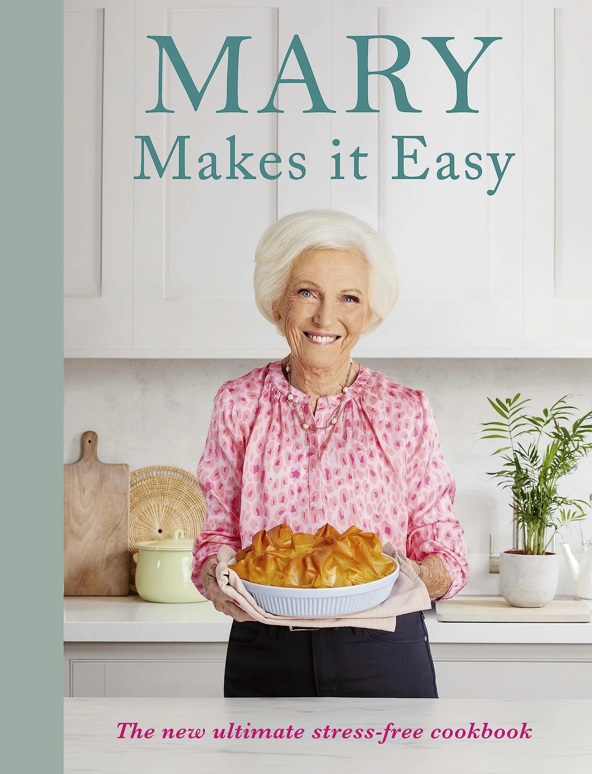 Mary Makes it Easy: The new ultimate stress-free cookbook