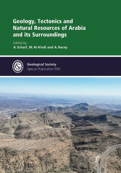 Geology, Tectonics and Natural Resources of Arabia and its Surroundings: 550 (Geological Society of London Special Publications)