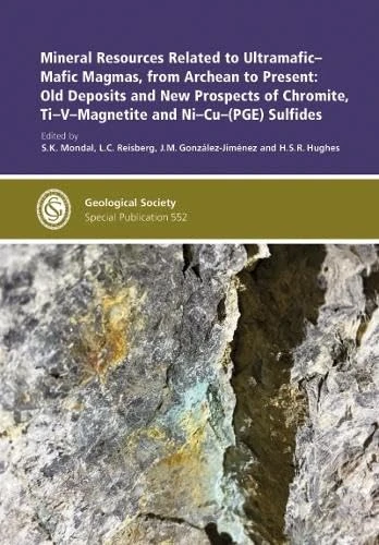 Mineral Resources Related to Ultramafic-Mafic Magmas, from Archean to Present: Old Deposits and New Prospects of Chromite, Ti-V-Magnetite and ... Society of London Special Publications) - Image 1