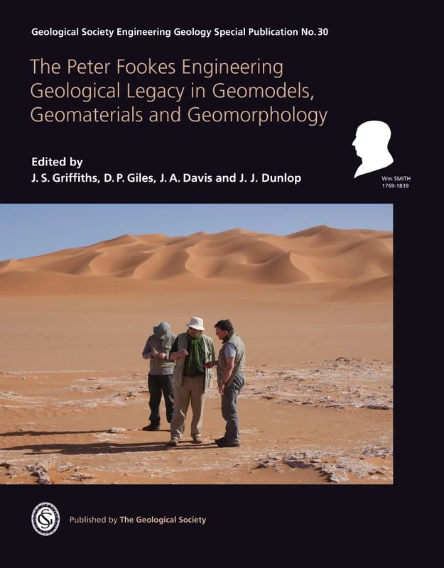 The Peter Fookes Engineering Geological Legacy in Geomodels, Geomaterials and Geomorphology: 30 (Geological Society of London Engineering Geology Special Publications)