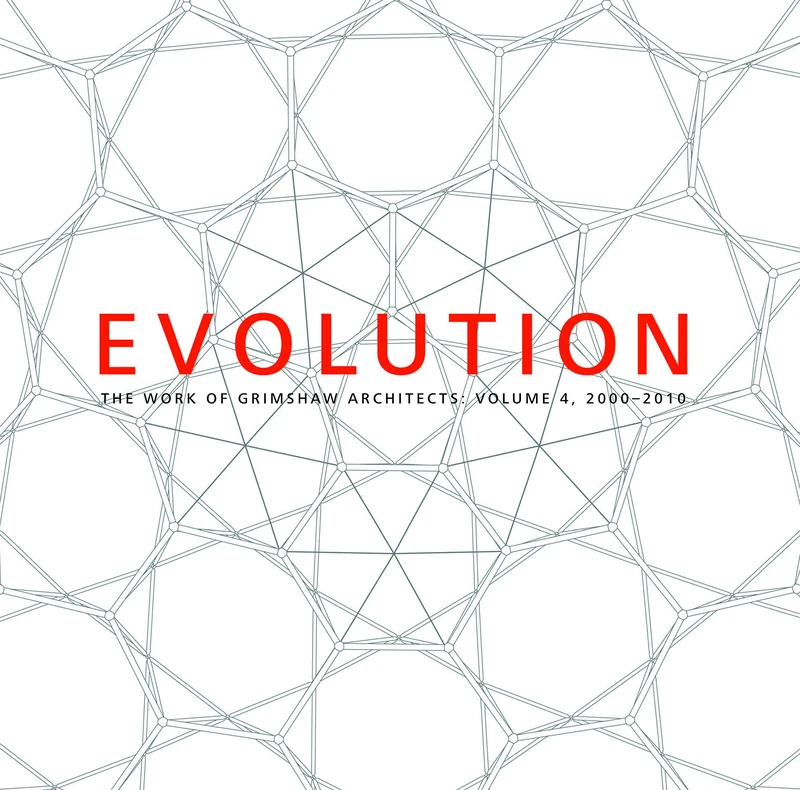 Evolution: The Work of Grimshaw Architects, Vol 4 2000-2010