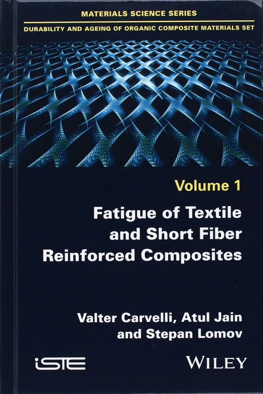 Fatigue of Textile and Short Fiber Reinforced Composites (Materials Science: Duability and Ageing Og Organic Composite Materials, 1)