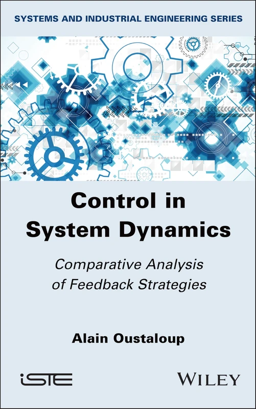 Control in System Dynamics: Comparative Analysis of Feedback Strategies (ISTE Consignment)
