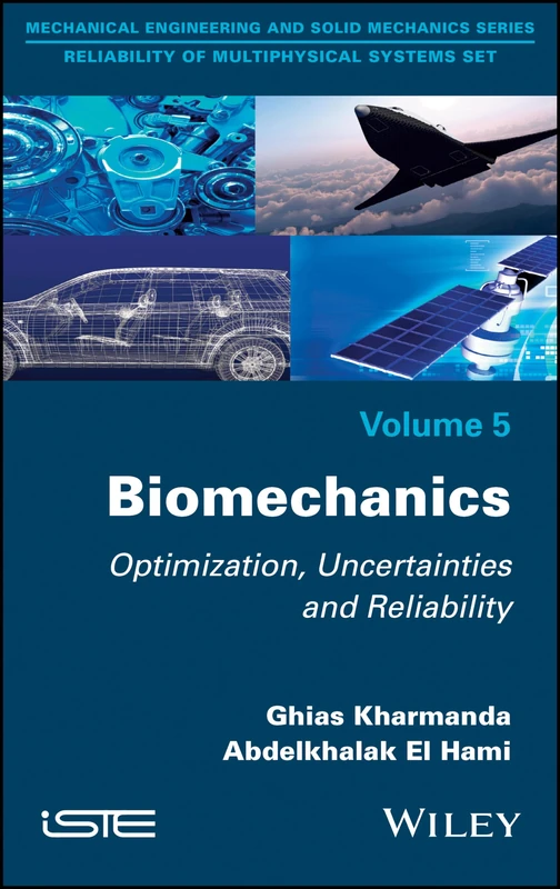 Biomechanics: Optimization, Uncertainties and Reliability (Reliability of Multiphysical Systems Set, 5)