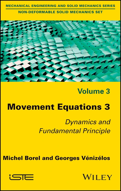 Movement Equations 3: Dynamics and Fundamental Principle (Mechanical Engineering and Solid Mechanics: Non-deformable Solid Mechanics)