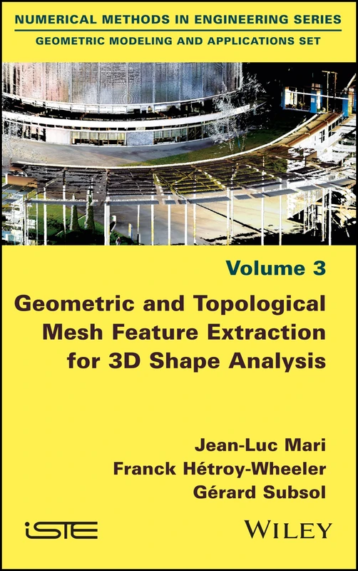 Geometric and Topological Mesh Feature Extraction for 3D Shape Analysis (Geometric Modeling and Applications Set, 3)