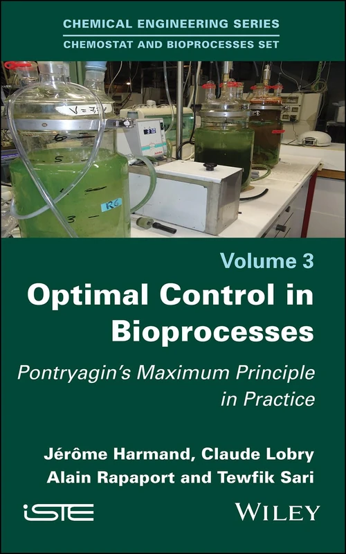 Optimal Control in Bioprocesses: Pontryagin's Maximum Principle in Practice (Chemostat and Bioprocesses, 3)